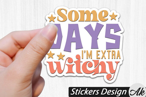 Some days i'm extra witchy Stickers Design SVG akazaddesign 