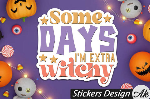 Some days i'm extra witchy Stickers Design SVG akazaddesign 