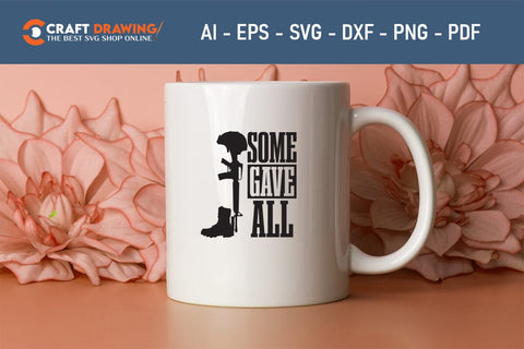 Some Gave All Svg, Military Svg, Patriotic Svg, Veteran Png, Soldier Svg, Army Svg, Veterans Day Svg - Printable, Cricut & Silhouette Files SVG Debashish Barman 