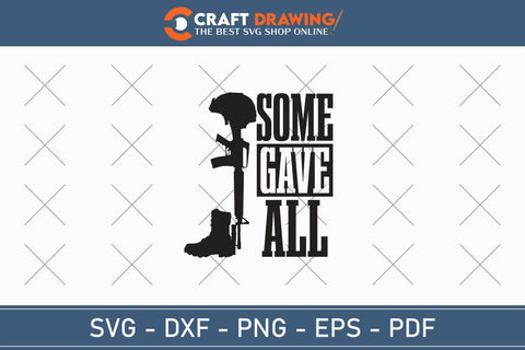 Some Gave All Svg, Military Svg, Patriotic Svg, Veteran Png, Soldier Svg, Army Svg, Veterans Day Svg - Printable, Cricut & Silhouette Files SVG Debashish Barman 