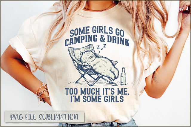 Some Girls Go Camping and drink too much it's me, i'm some girls Sublimation Sublimation Shetara Begum 