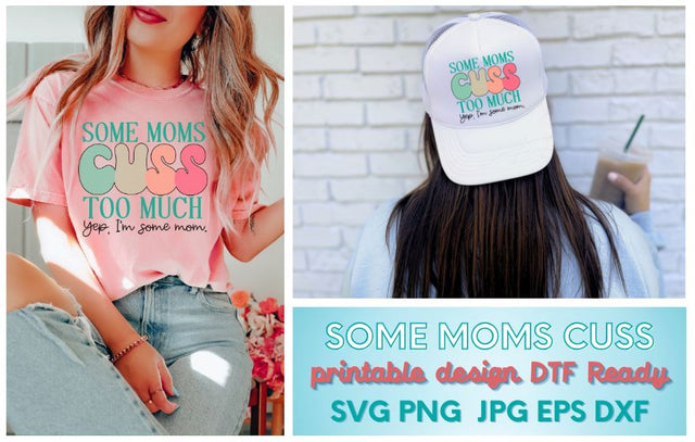 Some Moms Cuss Too Much Yep I'm Some Mom SVG So Fontsy Design Shop 