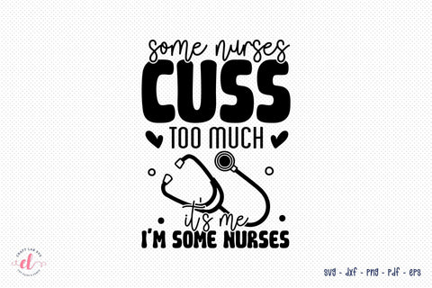 Some Nurses Cuss Too Much | Nurse SVG SVG CraftLabSVG 