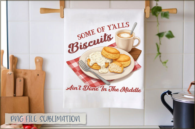 Some of y'alls biscuits ain't done in the middle Towel PNG Sublimation Shetara Begum 
