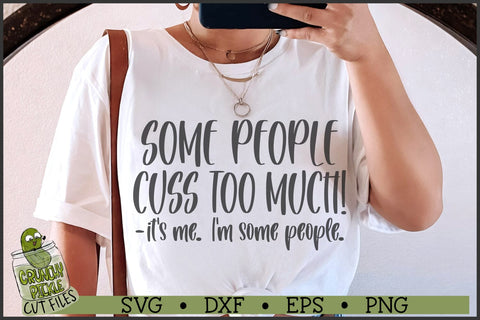 Some People Cuss Too Much SVG SVG Crunchy Pickle 