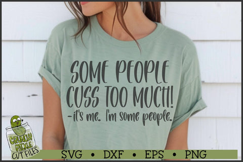Some People Cuss Too Much SVG SVG Crunchy Pickle 