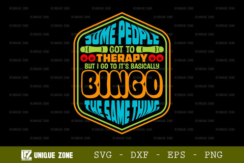 Some People Got To Therapy But I Go To Bingo It's Basically The Same Thing SVG Bingo Games Bingo Gift Crazy Bingo Lover Tshirt Bundle Bingo Quotes Design, TG 0027 SVG Unique Zone 