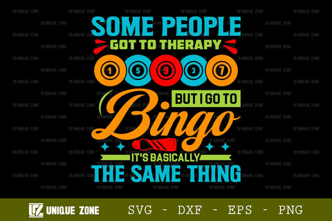 Some People Got To Therapy But I Go To Bingo It's Basically The Same Thing SVG Bingo Games Bingo Gift Crazy Bingo Lover Tshirt Bundle Bingo Quotes Design, TG 0027 SVG Unique Zone 