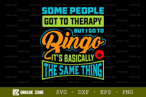 Some People Got To Therapy But I Go To Bingo It's Basically The Same Thing SVG Bingo Games Bingo Gift Crazy Bingo Lover Tshirt Bundle Bingo Quotes Design, TG 0027 SVG Unique Zone 