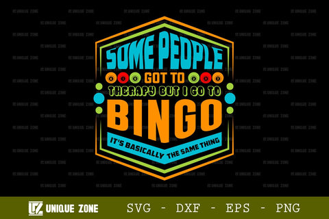Some People Got To Therapy But I Go To Bingo It's Basically The Same Thing SVG Bingo Games Bingo Gift Crazy Bingo Lover Tshirt Bundle Bingo Quotes Design, TG 0027 SVG Unique Zone 