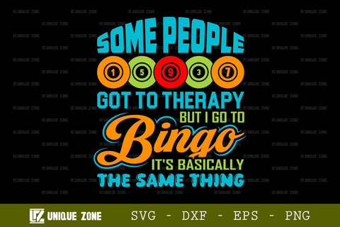 Some People Got To Therapy But I Go To Bingo It's Basically The Same Thing SVG Bingo Games Bingo Gift Crazy Bingo Lover Tshirt Bundle Bingo Quotes Design, TG 0027 SVG Unique Zone 