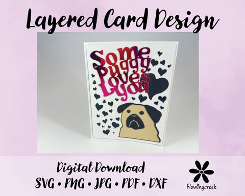 Some Puggy Loves You 3D Layered Greeting Card 3D Paper Flowingcreek 