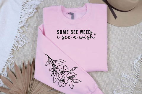 some see weeds i see a wish Sleeve SVG Design SVG Designangry 