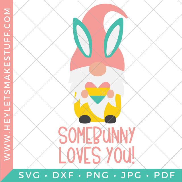 Somebunny Loves You Gnome SVG Hey Let's Make Stuff 