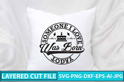 Someone I Love Was Born Today SVG Cut File SVG Syaman 