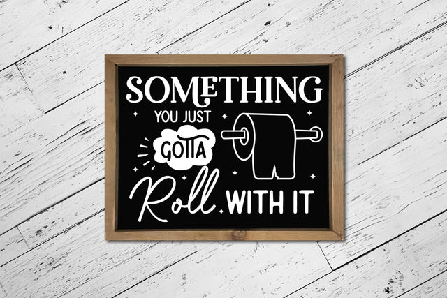 Something You Just Gotta Roll with It, Funny Bathroom SVG SVG CraftLabSVG 