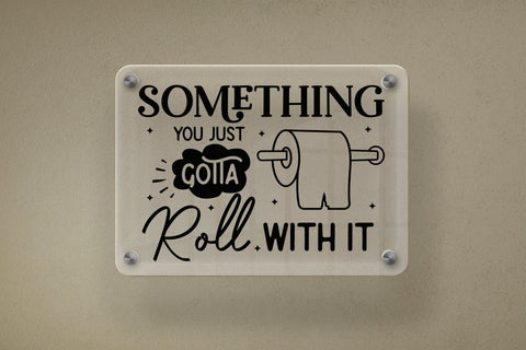 Something You Just Gotta Roll with It, Funny Bathroom SVG SVG CraftLabSVG 