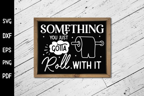 Something You Just Gotta Roll with It, Funny Bathroom SVG SVG CraftLabSVG 
