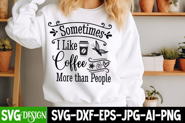 Sometimes I Like Coffee More than People SVG,Sarcastic Sticker Design,Sarcastic Shirt Design,Sarcastic SVG Design,Sarcastic Cut Files,Funny SVG bundle, sarcastic quotes SVG BlackCatsMedia 
