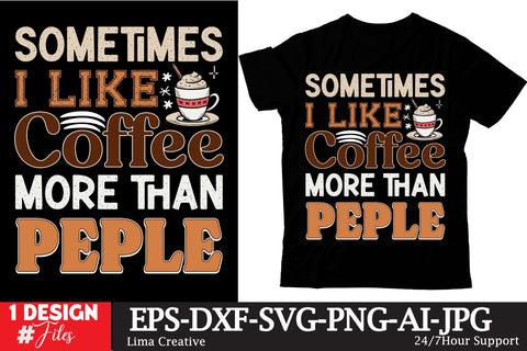 Sometimes I LIke Coffee More Than Peple T-shirt Design,Coffee Sublimation Design, Coffee SVG CUt File, Coffee Sublimation PNG,Coffee Sublimation BUndle, Cofee T-shirt Design Bundle, Coffee SVG BUndle, Coffee Clip Art Sublimation Insomnia Std 