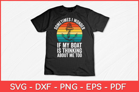 Sometimes I Wonder If My Boat Is Thinking About Me Too Svg Design SVG artprintfile 