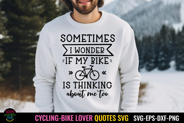 Sometimes I Wonder SVG I Cycling Shirt SVG I Bike Love SVG SVG Happy Printables Club 