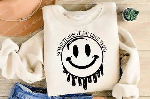 Sometimes It Be Like That SVG Design SVG Regulrcrative 