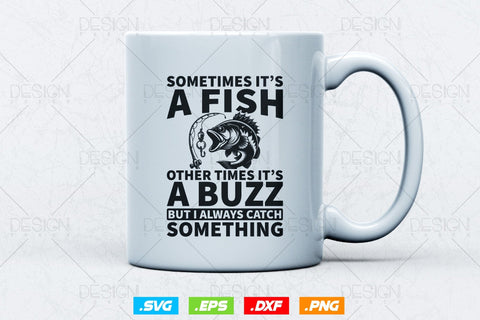 Sometimes it's a fish other times it's a buzz Svg Png, Fathers Day Svg, Fish Lover Gifts, Bass Fish Svg, Svg Files For Cricut SVG DesignDestine 