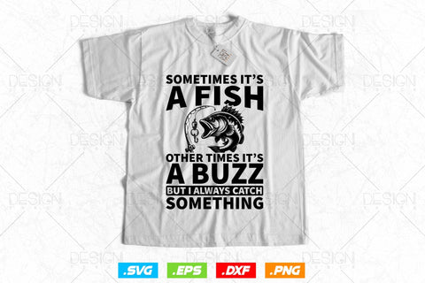 Sometimes it's a fish other times it's a buzz Svg Png, Fathers Day Svg, Fish Lover Gifts, Bass Fish Svg, Svg Files For Cricut SVG DesignDestine 
