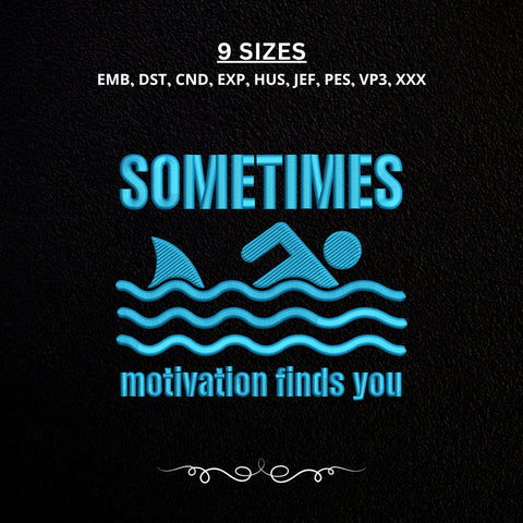 Sometimes Motivation Finds You Embroidery Design – Funny Shark Swimming Motivational Quote Machine Embroidery File Embroidery/Applique DESIGNS PatternFeed8 
