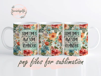 Sometimes You Forget How Awesome You Are Mug Wrap Design, Instant Digital Design Download Mug Wrap Design, Mug Design PNG Sublimation PrintingLife 