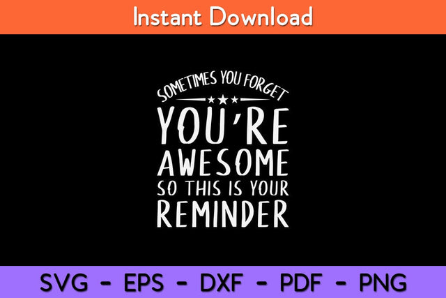 Sometimes You Forget You're Awesome So This Reminder Svg Design SVG artprintfile 