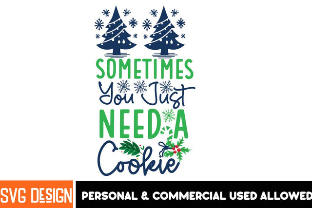 Sometimes You Just Need a Cookie SVG Design, Christmas Sublimation Design PNG, Christmas Sublimation ,Christmas Sublimation Bundle SVG BlackCatsMedia 