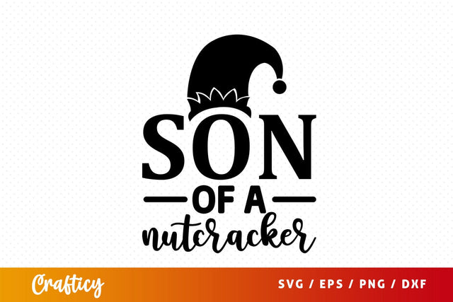son of a nutcracker Svg Design SVG Designangry 