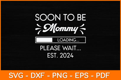Soon To Be Mommy Loading Please Wait Est 2024 Svg Design SVG artprintfile 