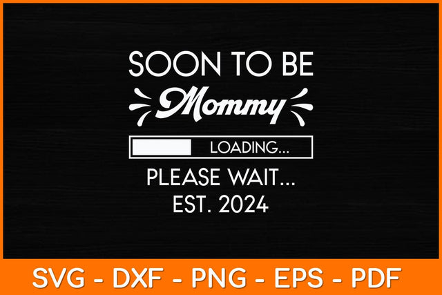 Soon To Be Mommy Loading Please Wait Est 2024 Svg Design SVG artprintfile 