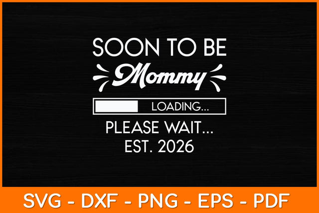 Soon to Be Mommy Loading Please Wait Est 2026 Svg Design SVG artprintfile 