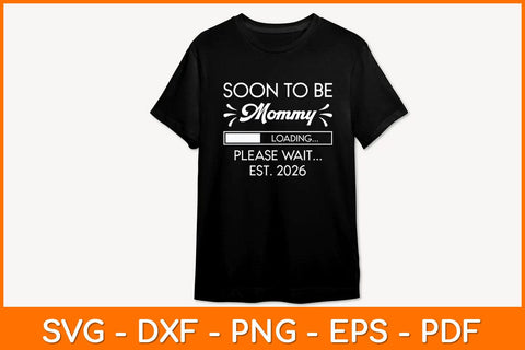 Soon to Be Mommy Loading Please Wait Est 2026 Svg Design SVG artprintfile 