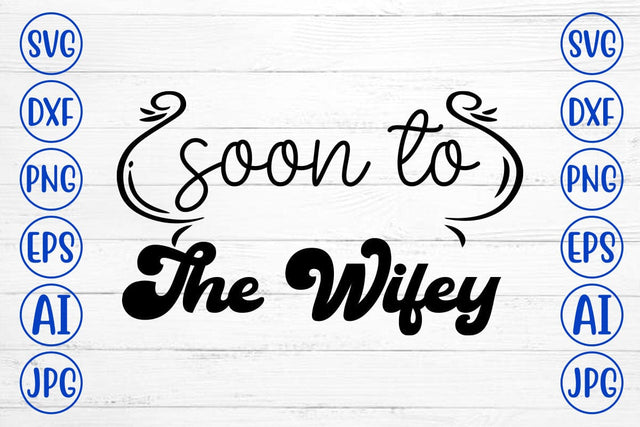 Soon To The Wifey SVG SVG Syaman 