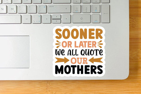 Sooner or later we all quote our mothers SVG Angelina750 