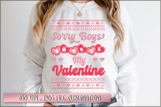 Sorry boys daddy's my valentine Sublimation Sublimation Shetara Begum 