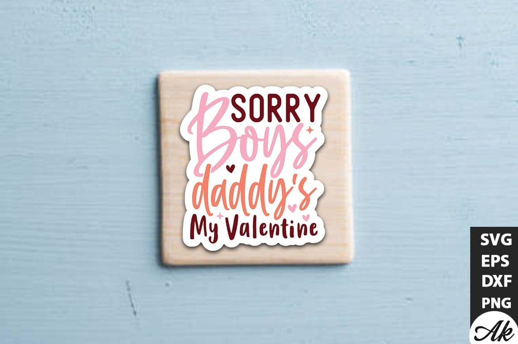 Sorry boys daddy's my valentine SVG Stickers - So Fontsy
