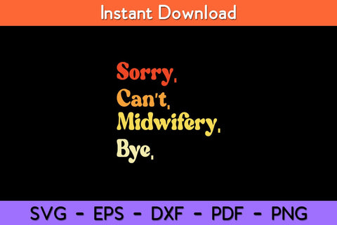 Sorry Can't Midwifery Bye Funny Midwife Svg Design SVG artprintfile 