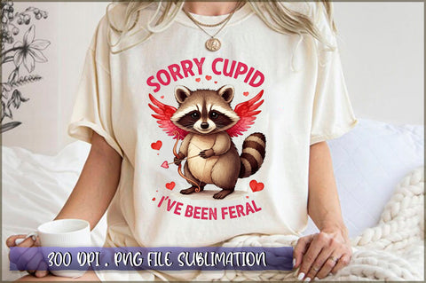 Sorry Cupid I've Been Feral Sublimation Sublimation Shetara Begum 