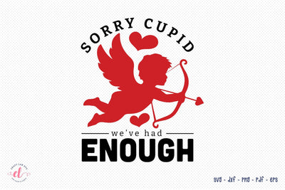 Sorry Cupid We've Had Enough, Anti Valentine SVG SVG CraftLabSVG 