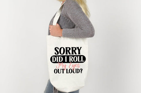 Sorry Did I Rool My Eyes Out Loud SVG Design SVG Designangry 