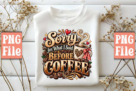 Sorry for What I Said Before Coffee PNG Sublimation Craftlabsvg24 