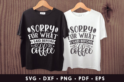 Sorry for What I Said Before Coffee - Sarcastic Quote SVG SVG CraftLabSVG 