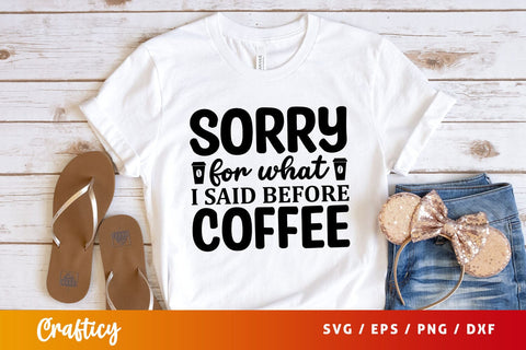 sorry for what i said before coffee Svg Design SVG Designangry 