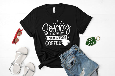 Sorry for What I Said Before Coffee SVG SVG CraftLabSVG 